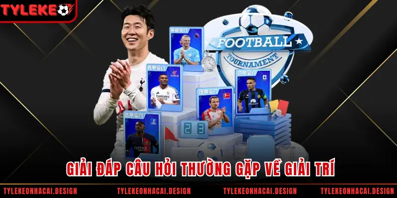 Giải đáp câu hỏi thường gặp về giải trí