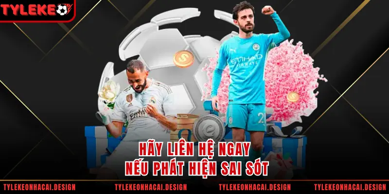 Hãy liên hệ ngay nếu phát hiện sai sót