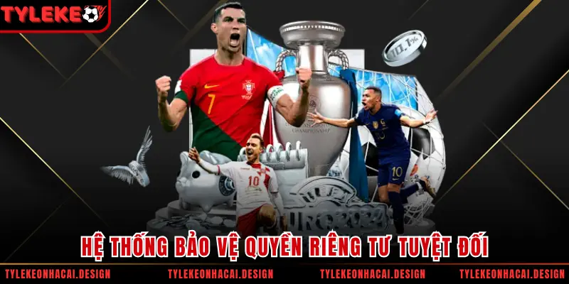 Hệ thống bảo vệ quyền riêng tư tuyệt đối