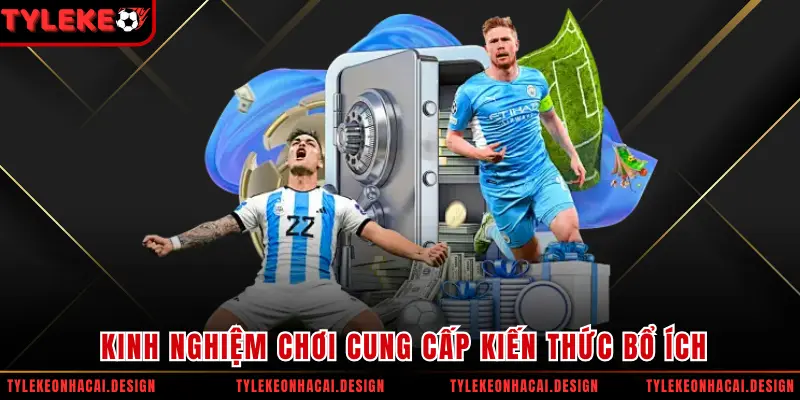 Kinh nghiệm chơi cung cấp kiến thức bổ ích