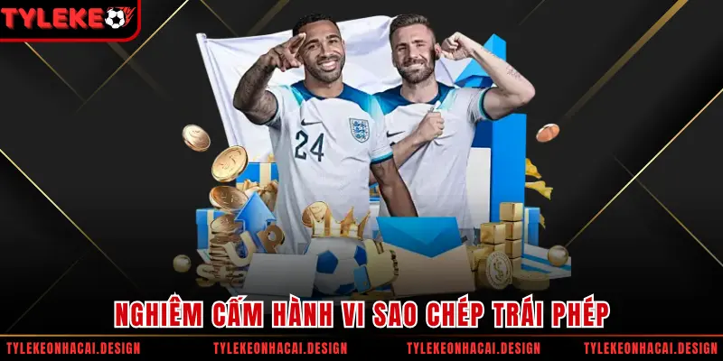 Nghiêm cấm hành vi sao chép trái phép