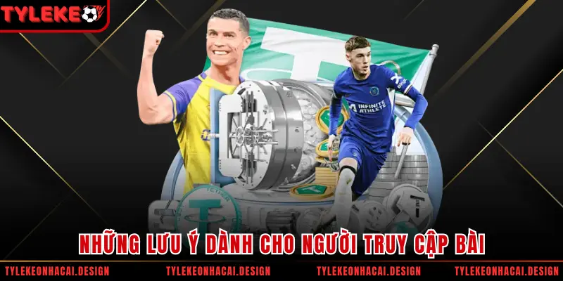 Những lưu ý dành cho người truy cập bài