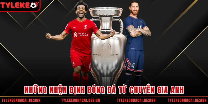 Những nhận định bóng đá từ chuyên gia Anh