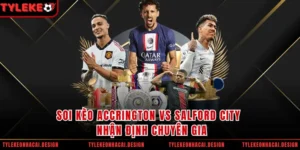 Soi Kèo Accrington Vs Salford City - Nhận Định Chuyên Gia