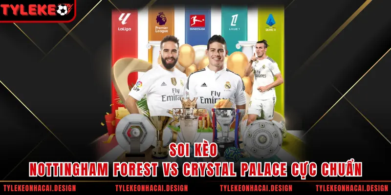 Soi kèo Nottingham Forest vs Crystal Palace cực chuẩn