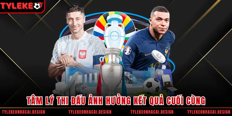 Tâm lý thi đấu ảnh hưởng kết quả cuối cùng