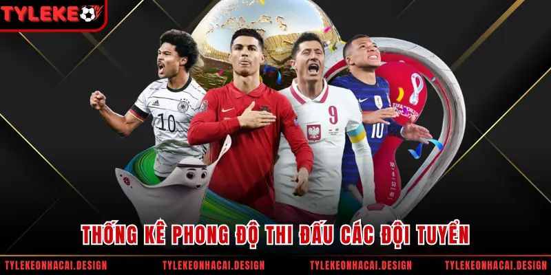 Thống kê phong độ thi đấu các đội tuyển