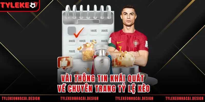 Vài thông tin khái quát về chuyên trang Tỷ Lệ Kèo